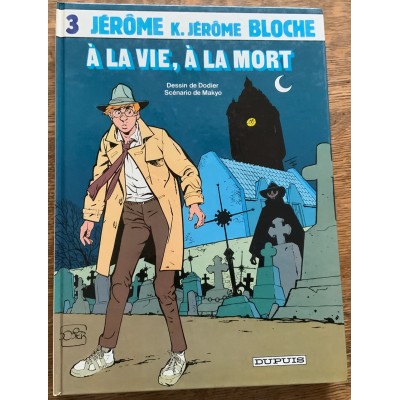 Jerome K. Jérôme BLOCHE - No 03 - A la vie, a la mort De Dodier & Makyo 